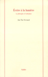 Ann Van Sevenant - ECRIRE A LA LUMIERE. - Le philosophe et l'ordinateur.