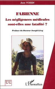 Ann Voisin - Fabienne - Les négligences médicales sont-elles une fatalité ?.