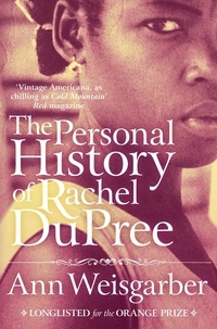 Ann Weisgarber - The Personal History of Rachel DuPree.