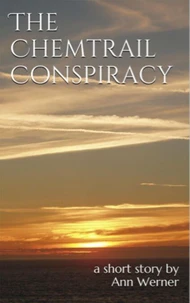 The Chemtrail Conspiracy: A Short Story