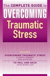 Ann Wetmore et Claudia Herbert - The Complete Guide to Overcoming Traumatic Stress (ebook bundle).