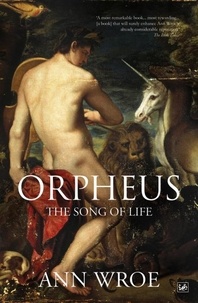 Ann Wroe - Orpheus - The Song of Life.