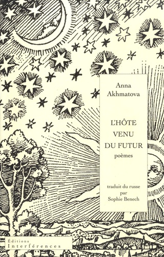 Anna Akhmatova - L'hôte venu du futur - Cinque ; L'églantier fleurit ; Le trèfle de Moscou ; Vers de minuit.