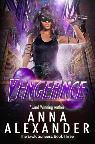  Anna Alexander - Vengeance - The Evolutioneers, #3.
