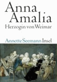 Anna Amalia. Herzogin von Weimar.