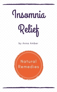  Anna Amber - Insomnia Relief: Natural Remedies.