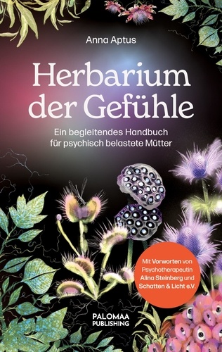 Herbarium der Gefühle. Ein begleitendes Handbuch für psychisch belastete Mütter