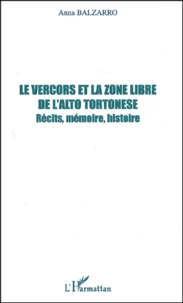 Le Vercors Et La Zone Libre De L'Alto Tortonese. Recits, Memoire, Histoire