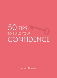 Anna Barnes - 50 Tips to Build Your Confidence.