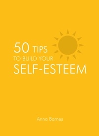 Anna Barnes - 50 Tips to Build Your Self-Esteem.