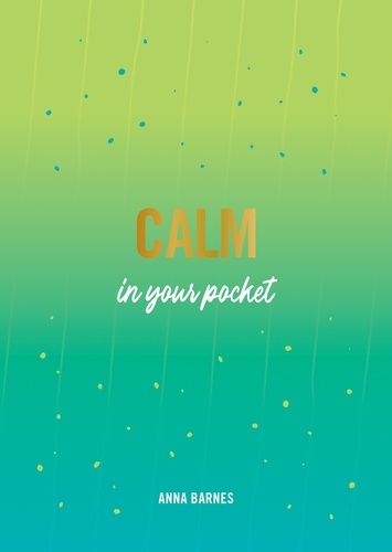 Calm in Your Pocket. Tips and Advice for a Calmer You