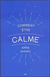 Comment être calme
