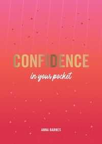 Anna Barnes - Confidence in Your Pocket - Tips and Advice for a More Confident You.