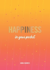 Anna Barnes - Happiness in Your Pocket - Tips and Advice for a Happier You.