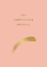 Anna Barnes - The Confidence Journal - Tips and Exercises to Help You Overcome Self-Doubt.