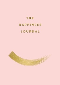 Anna Barnes - The Happiness Journal - Tips and Exercises to Help You Find Joy in Every Day.