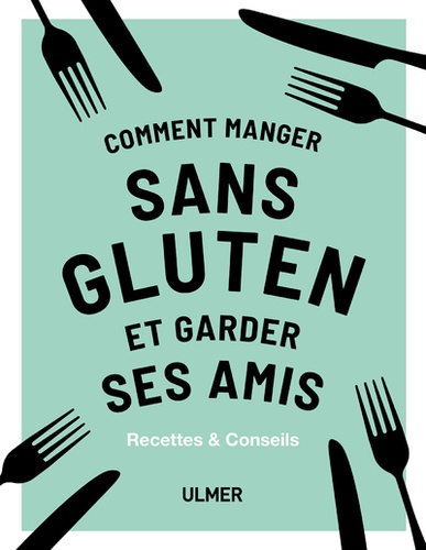 Comment manger sans gluten et garder ses amis