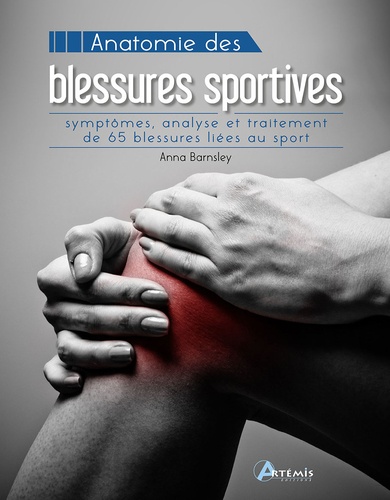 Anatomie des blessures sportives. 65 fiches reprenant les blessures communément rencontrées dans le monde du sport