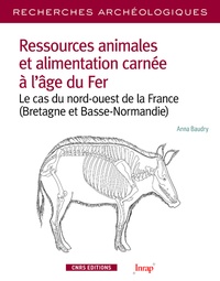 Anna Baudry - Ressources animales et alimentation carnée à l'âge du Fer - Le cas du nord-ouest de la France (Bretagne et Basse-Normandie).