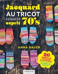 Anna Bauer - Jacquard au tricot esprit 70's - 20 modèles de vêtements & accessoires, 40 pages de grilles.