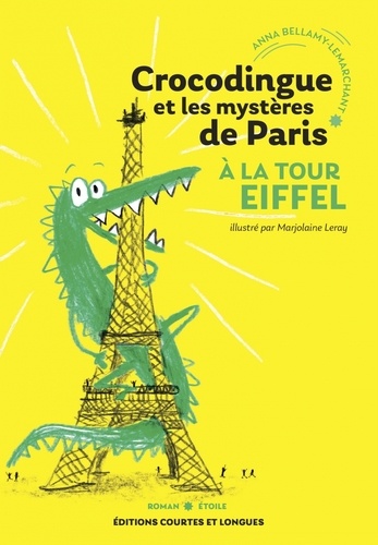 Anna Bellamy-Lemarchant - Crocodingue et les mystères de Paris  : A la tour Eiffel.