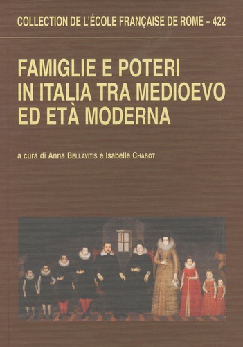 Anna Bellavitis et Isabelle Chabot - Famiglie e poteri in Italia tra Medioevo ed Età moderna.