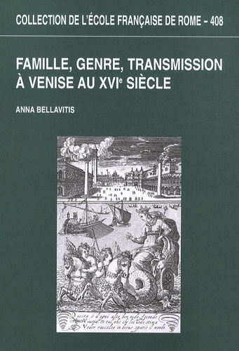 Anna Bellavitis - Famille, genre, transmission à Venise au XVIe siècle.