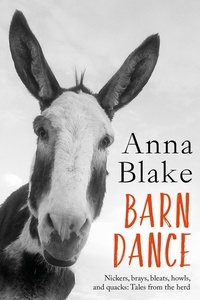  Anna Blake - Barn Dance: Nickers, Brays, Bleats, Howls, and Quacks. Tales from the Herd..