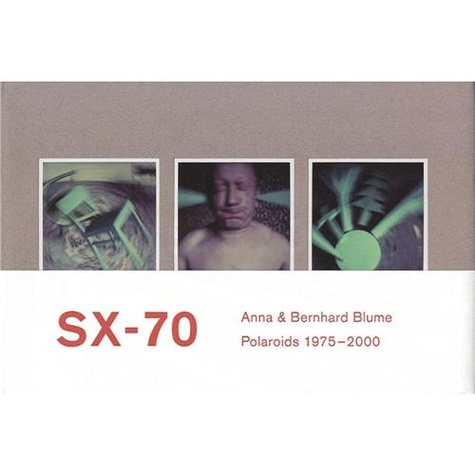 Anna Blume et Bernhard Blume - SX-70 - Polaroids et collages de Polaroids 1975-2000.