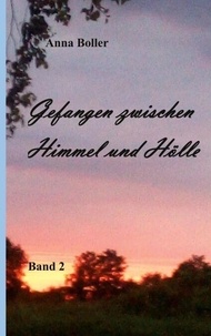 Ebooks txt téléchargement gratuit Gefangen zwischen Himmel und Hölle - Band 2 par Anna Boller