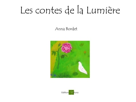 Anna Bordet - Les contes de la Lumière - Recueil de contes.
