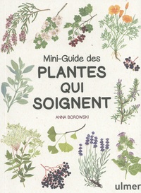 Anna Borowski - Mini-guide des plantes qui soignent.