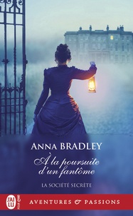 Anna Bradley - La société secrète Tome 2 : A la poursuite d'un fantôme.
