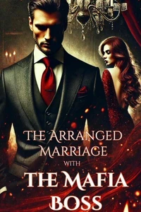 The Arranged Marriage with the Mafia Boss