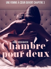 Anna Bridgwater et Pierre Thibeault - Chambre pour deux, Une femme à cœur ouvert chapitre 3 - Une nouvelle érotique.