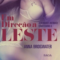 Em Direção a Leste - Confissões Íntimas de uma Mulher 6