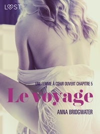 Anna Bridgwater et Pierre Thibeault - Le voyage, Une femme à cœur ouvert chapitre 5 - Une nouvelle érotique.