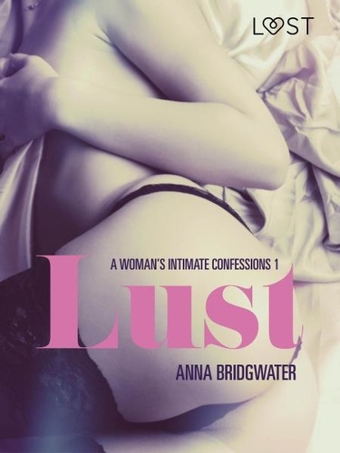 Anna Bridgwater - Lust - A Woman's Intimate Confessions 1.