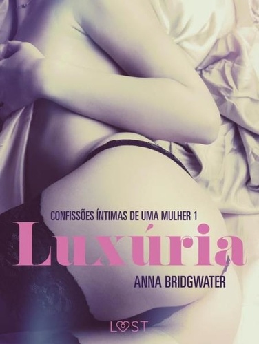 Anna Bridgwater et - Lust - Luxúria – Confissões Íntimas de uma Mulher 1.