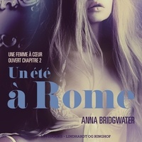 Anna Bridgwater et Pierre Thibeault - Un été à Rome, Une femme à cœur ouvert chapitre 2 - Une nouvelle érotique.