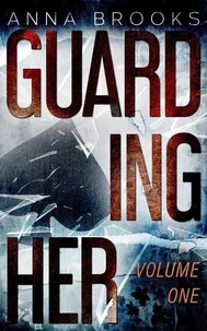 Guarding Her (Volume One)