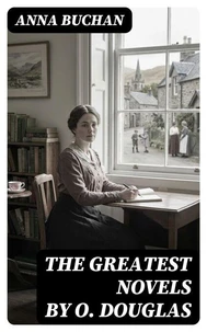 The Greatest Novels by O. Douglas