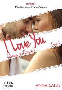 Anna Callie - I love you (always and forever) - Tome 1.