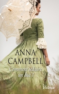 Anna Campbell - Comment séduire un duc ?.