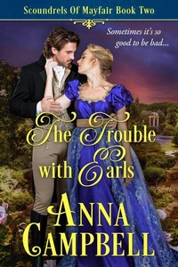 The Trouble with Earls: Scoundrels of Mayfair Book 2
