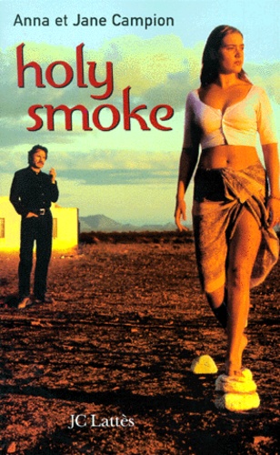 Anna Campion et Jane Campion - Holy Smoke. Un Parfum D'Encens.