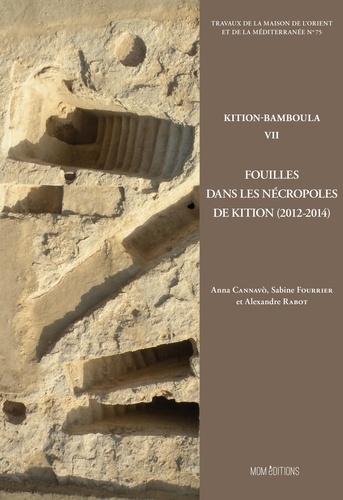Kition-Bamboula. Volume 7, Fouilles dans les nécropoles de Kition, 2012-2014
