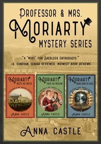  Anna Castle - The Professor &amp; Mrs. Moriarty Mysteries: Books 1-3 - A Professor &amp; Mrs. Moriarty Mystery.