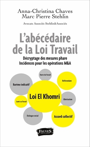 Anna-Christina Chaves et Marc Pierre Stehlin - L'abécédaire de la Loi Travail - Décryptage des mesures phare, incidences pour les opérations M&A.