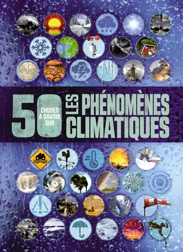 50 choses à savoir sur les phénomènes climatiques